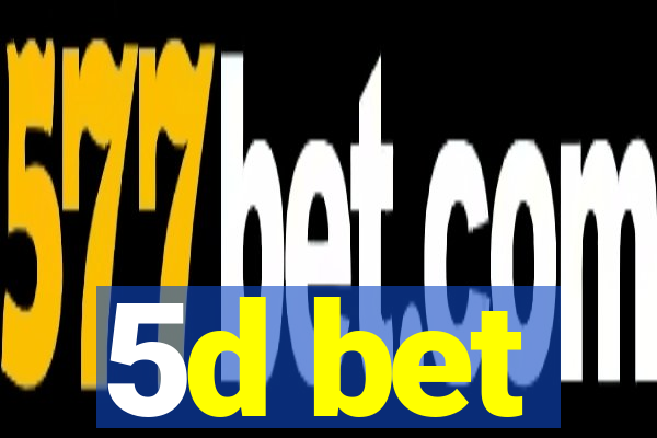 5d bet